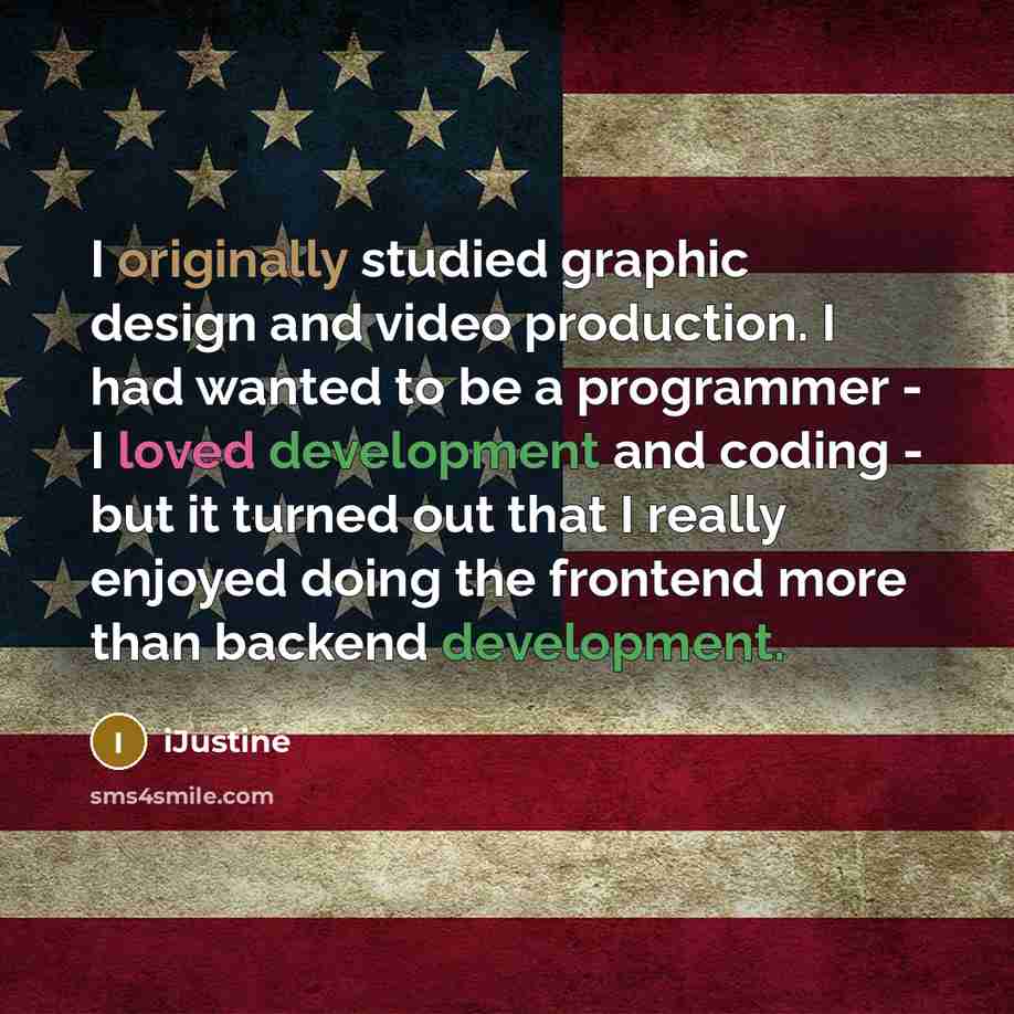 “I originally studied graphic design and video production. I had wanted to be a programmer - I loved development and coding - but it turned out that I really enjoyed doing the frontend more than backend development.” quote by iJustine