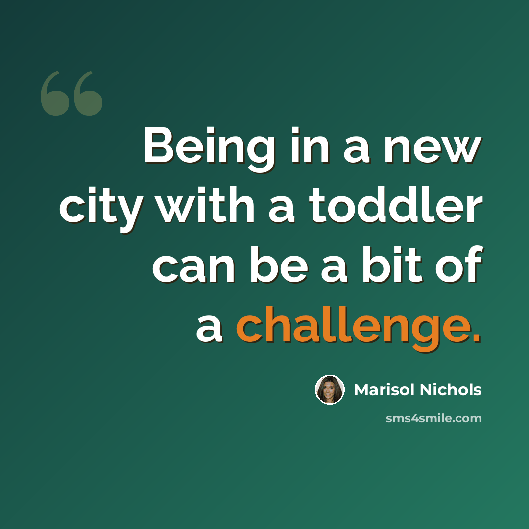 “Being in a new city with a toddler can be a bit of a challenge.” quote by Marisol Nichols
