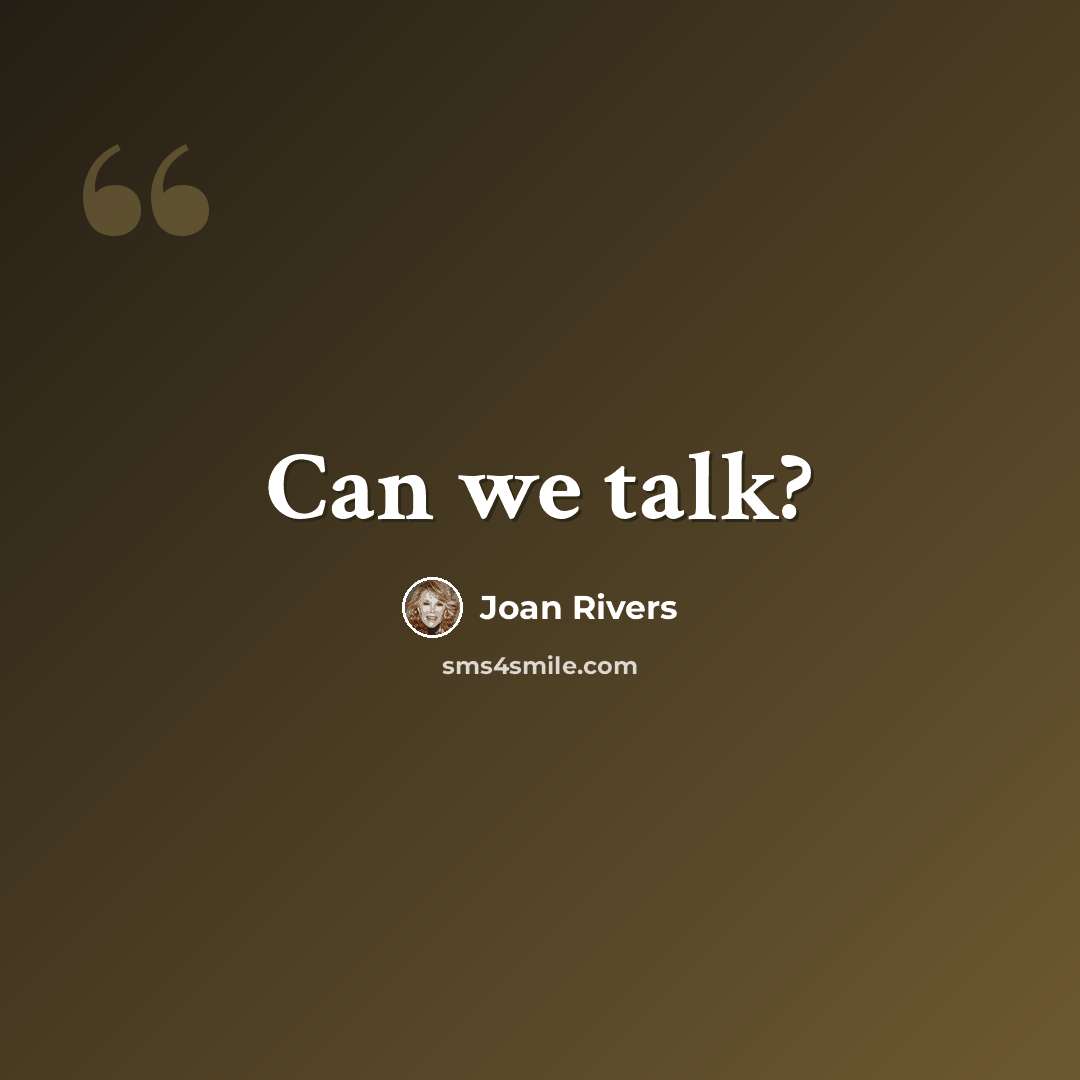 “Can we talk?” quote by Joan Rivers