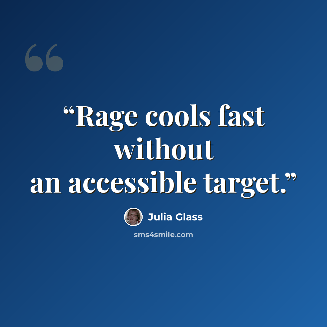 “Rage cools fast without an accessible target.” quote by Julia Glass