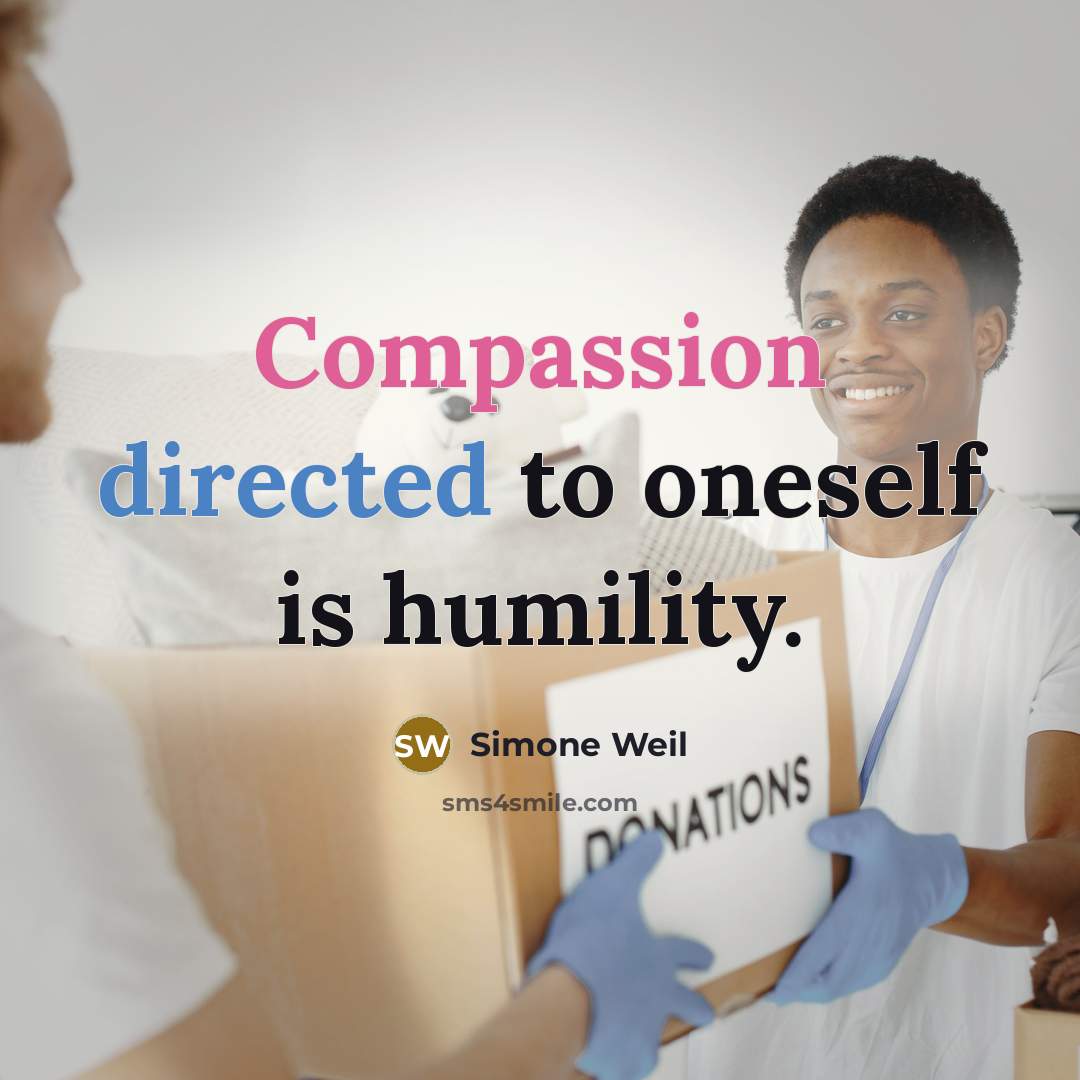 “Compassion directed to oneself is humility.” quote by Simone Weil