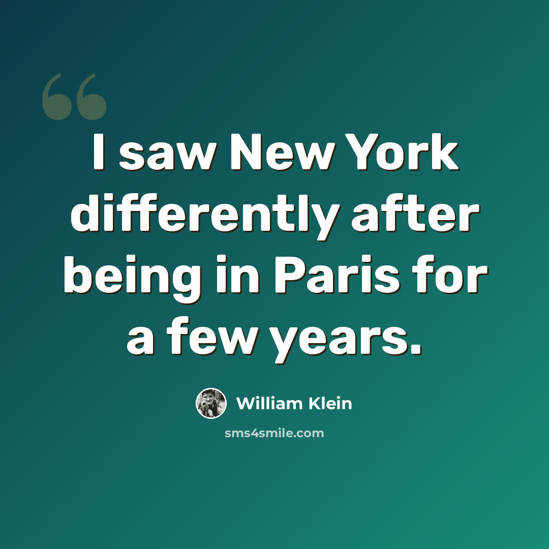 “I saw New York differently after being in Paris for a few years.” quote by William Klein