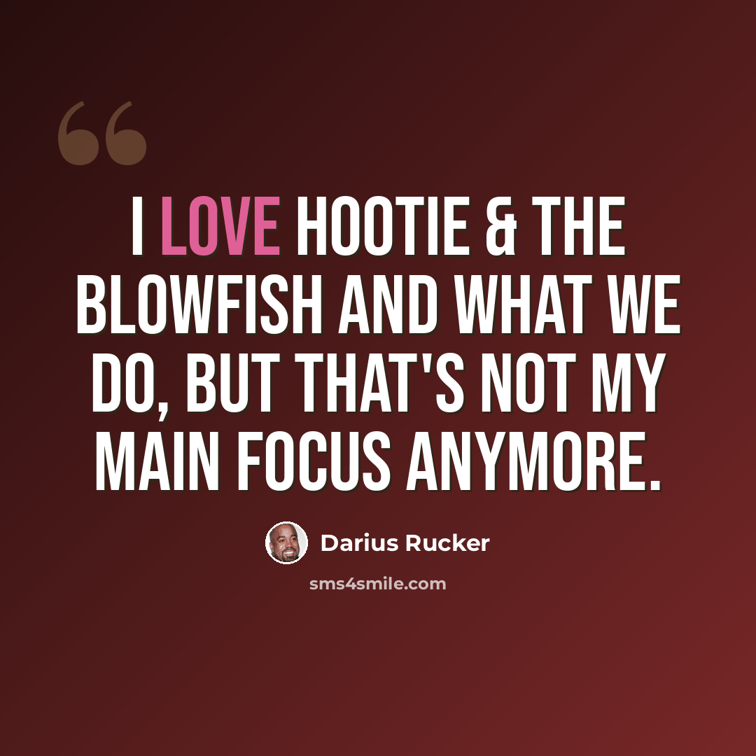 “I love Hootie & the Blowfish and what we do, but that's not my main focus anymore.” quote by Darius Rucker