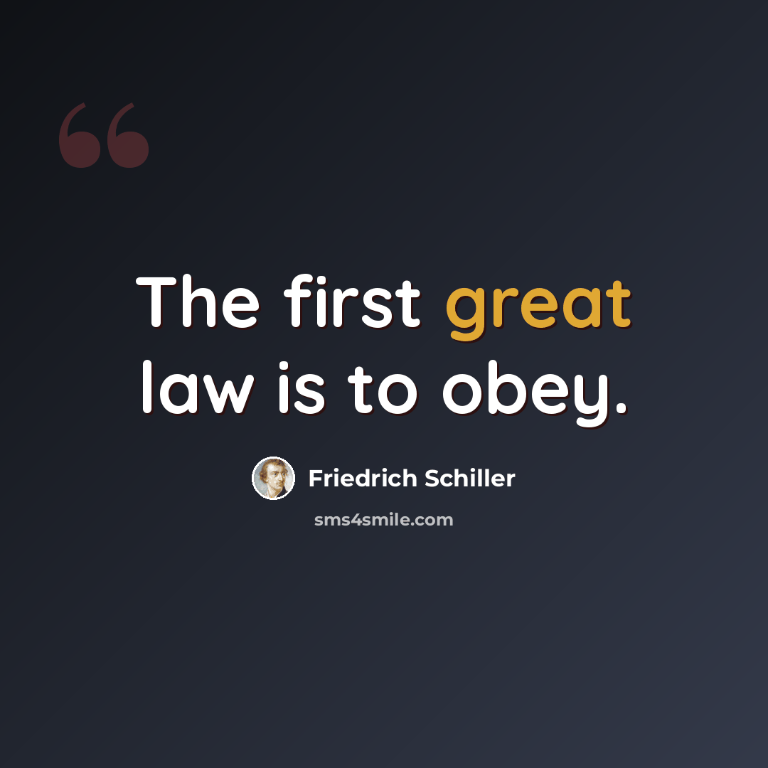 “The first great law is to obey.” quote by Friedrich Schiller