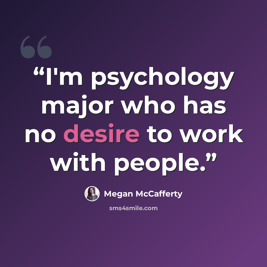 “I'm psychology major who has no desire to work with people.” quote by Megan McCafferty