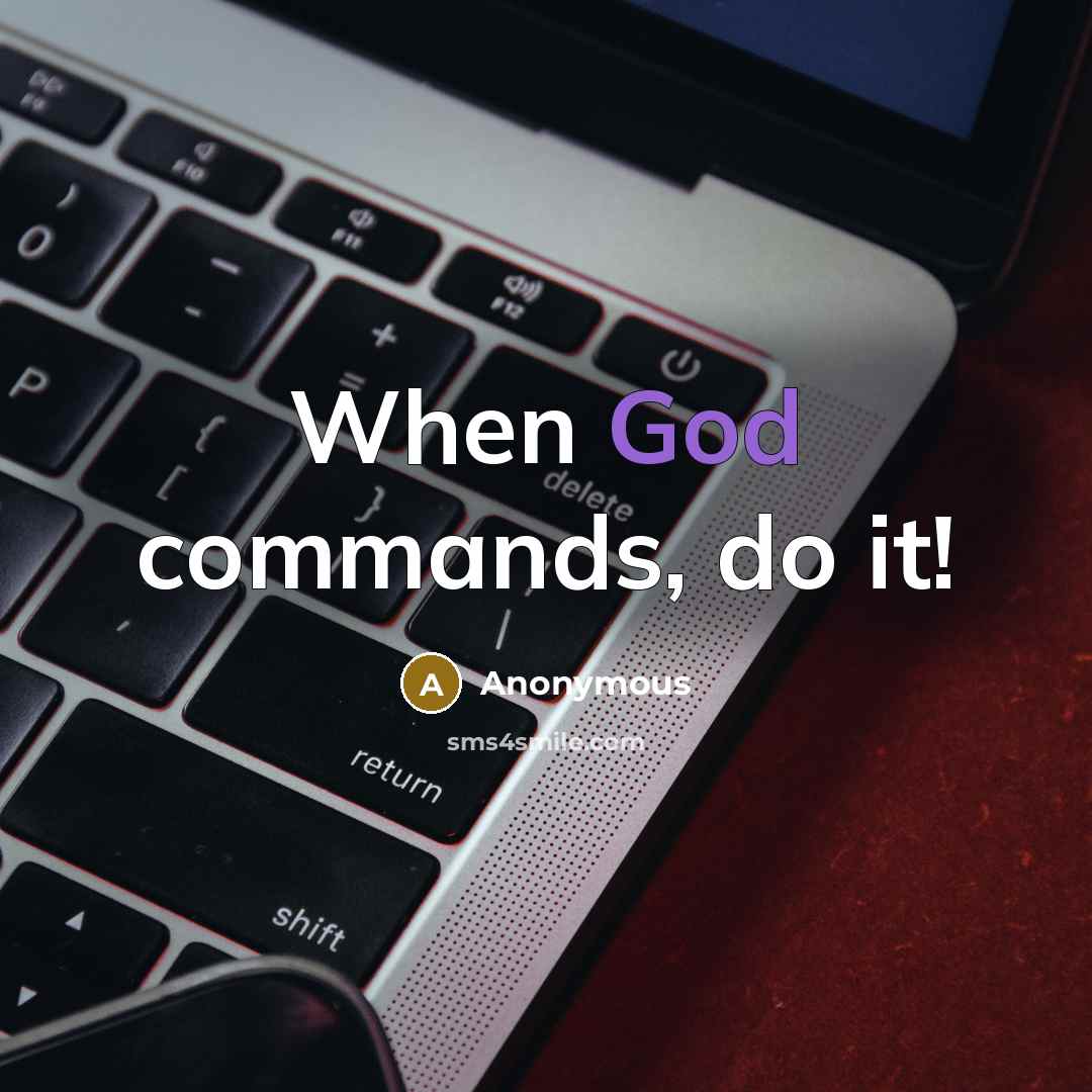 “When God commands, do it!” quote by Anonymous