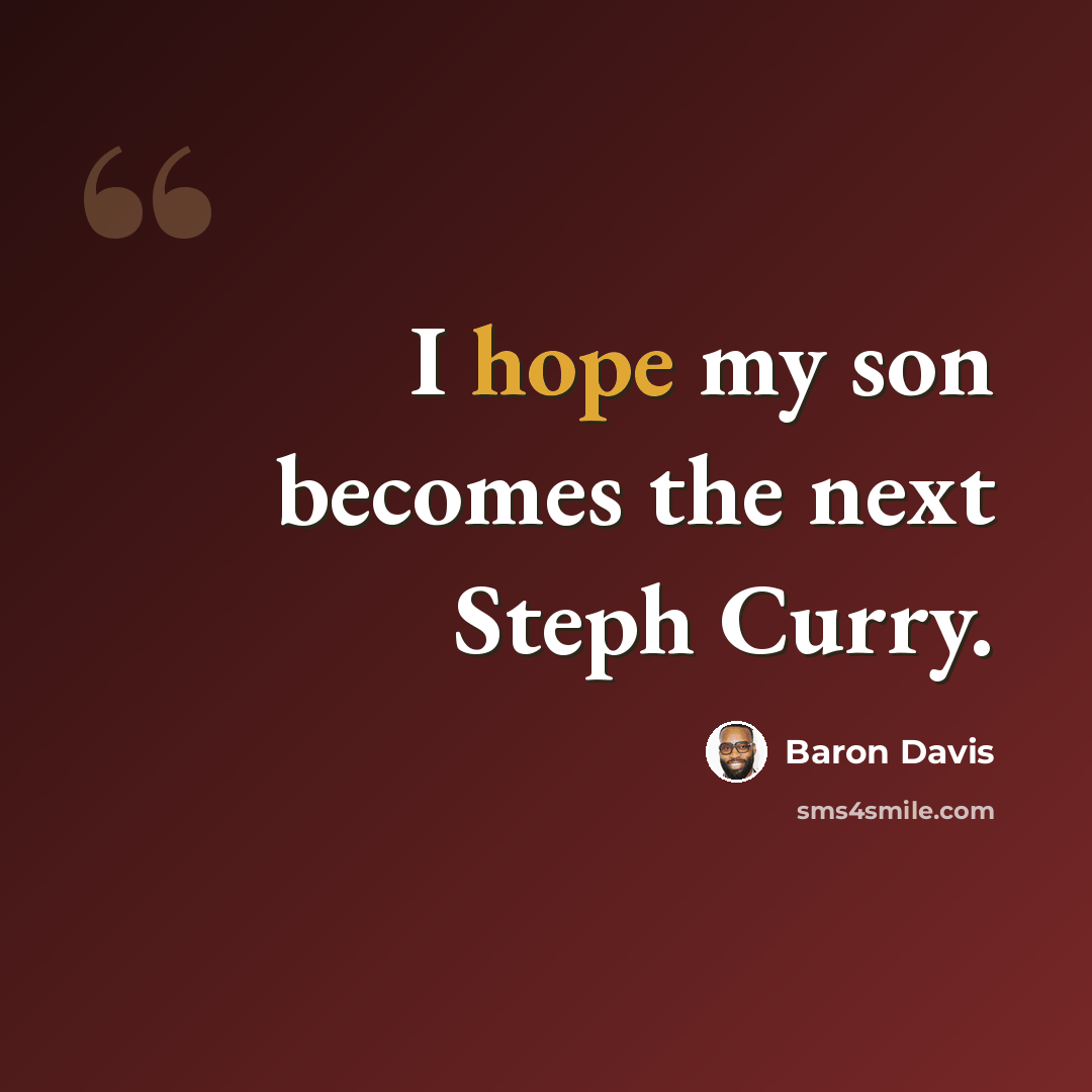 “I hope my son becomes the next Steph Curry.” quote by Baron Davis