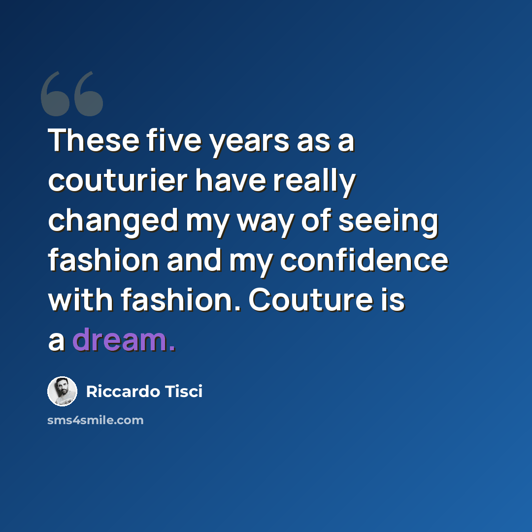 “These five years as a couturier have really changed my way of seeing fashion and my confidence with fashion. Couture is a dream.” quote by Riccardo Tisci