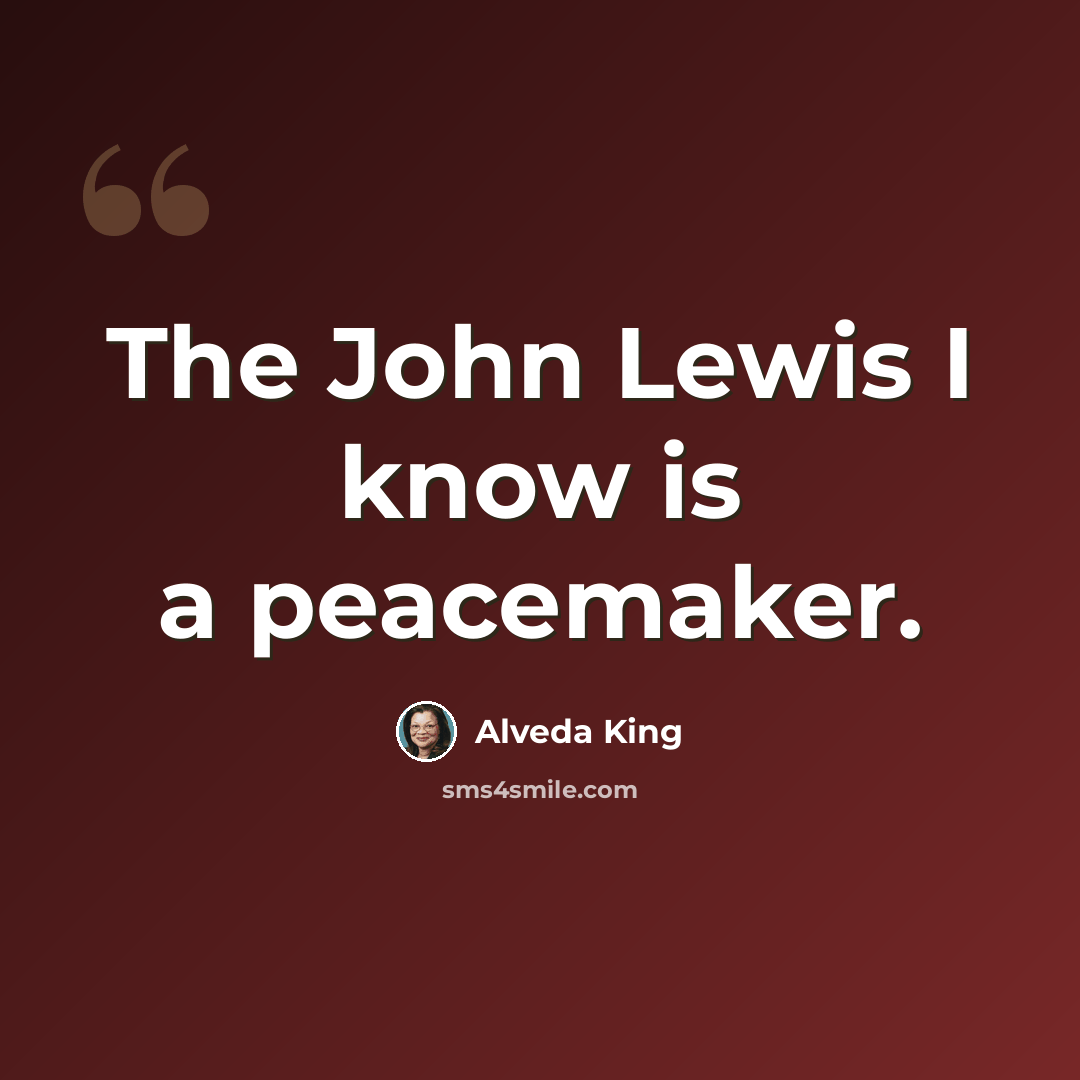 “The John Lewis I know is a peacemaker.” quote by Alveda King