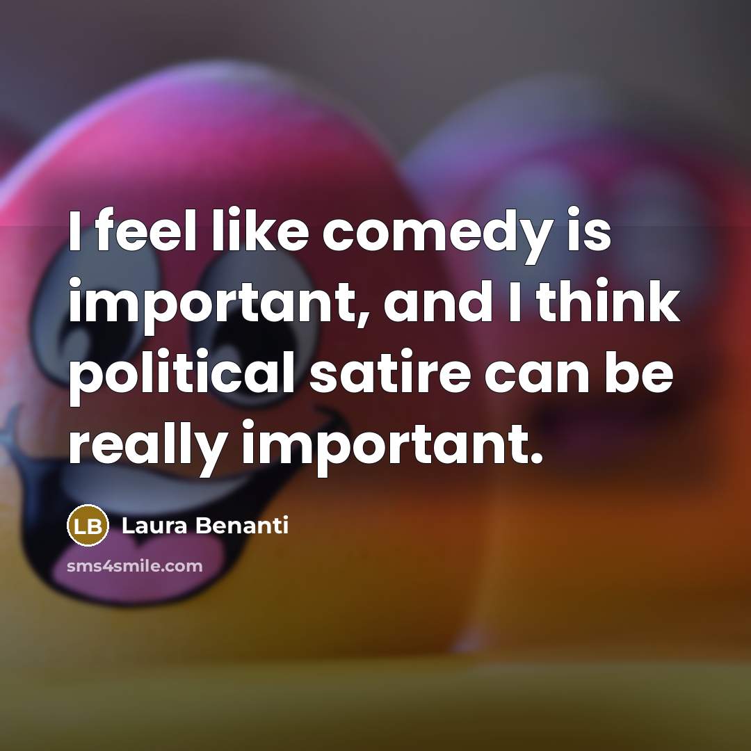 “I feel like comedy is important, and I think political satire can be really important.” quote by Laura Benanti