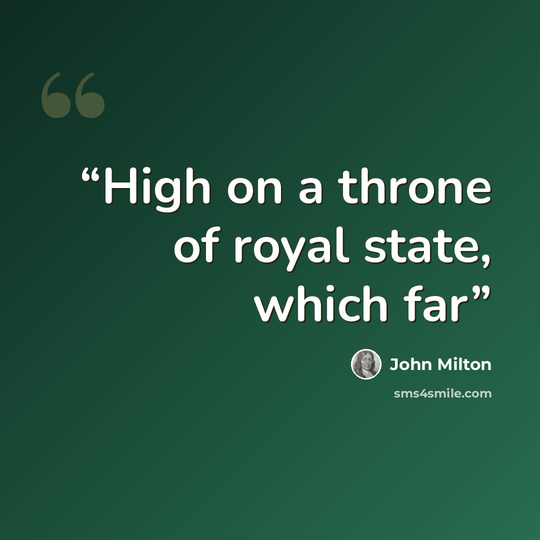 “High on a throne of royal state, which far” quote by John Milton