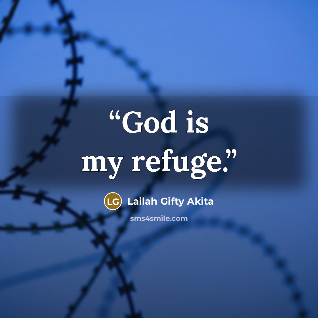 “God is my refuge.” quote by Lailah Gifty Akita