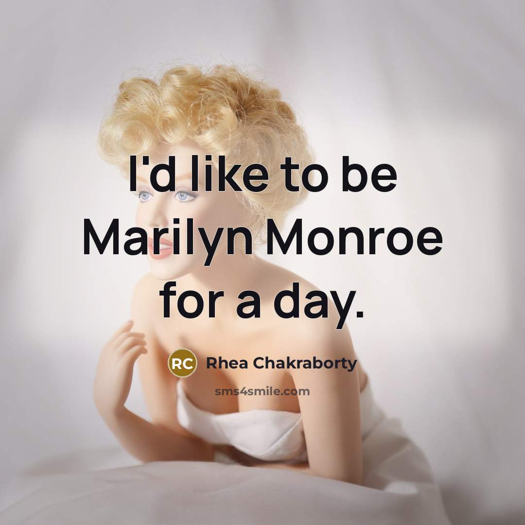 “I'd like to be Marilyn Monroe for a day.” quote by Rhea Chakraborty