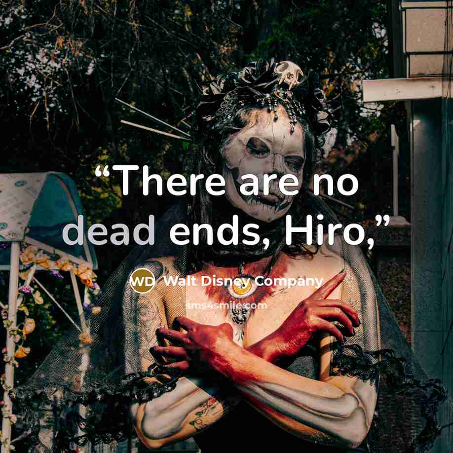 “There are no dead ends, Hiro,” quote by Walt Disney Company