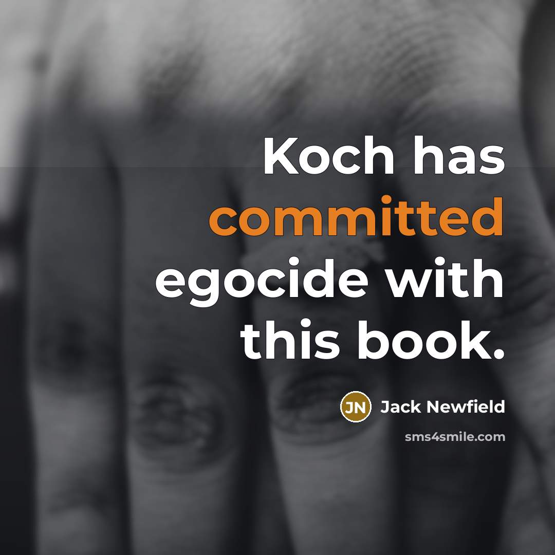 “Koch has committed egocide with this book.” quote by Jack Newfield