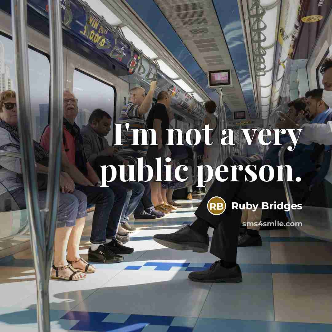 “I'm not a very public person.” quote by Ruby Bridges