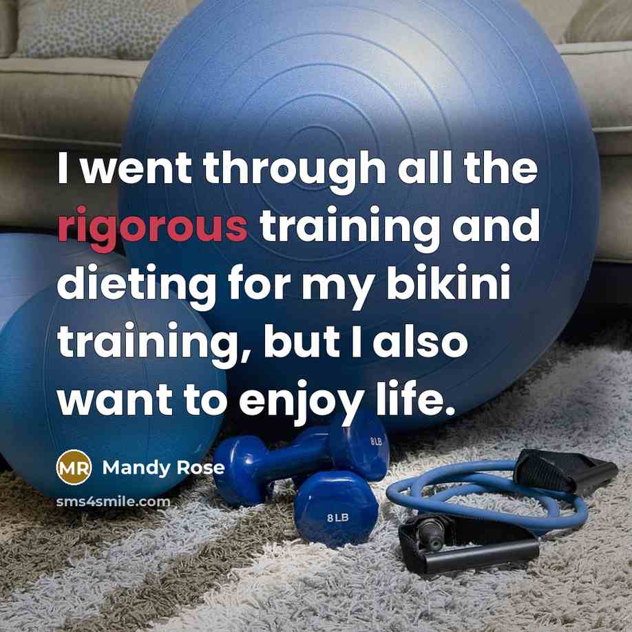 “I went through all the rigorous training and dieting for my bikini training, but I also want to enjoy life.” quote by Mandy Rose