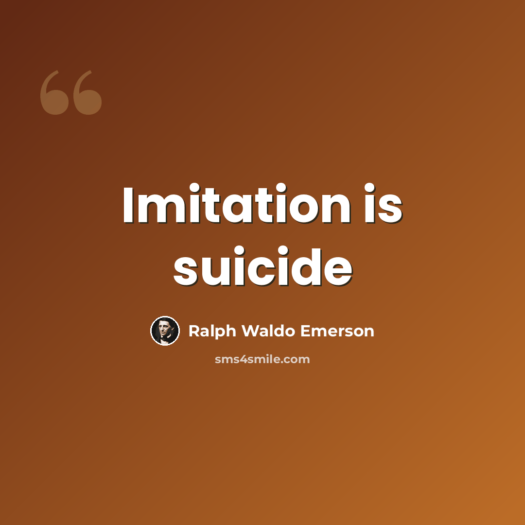“Imitation is suicide” quote by Ralph Waldo Emerson