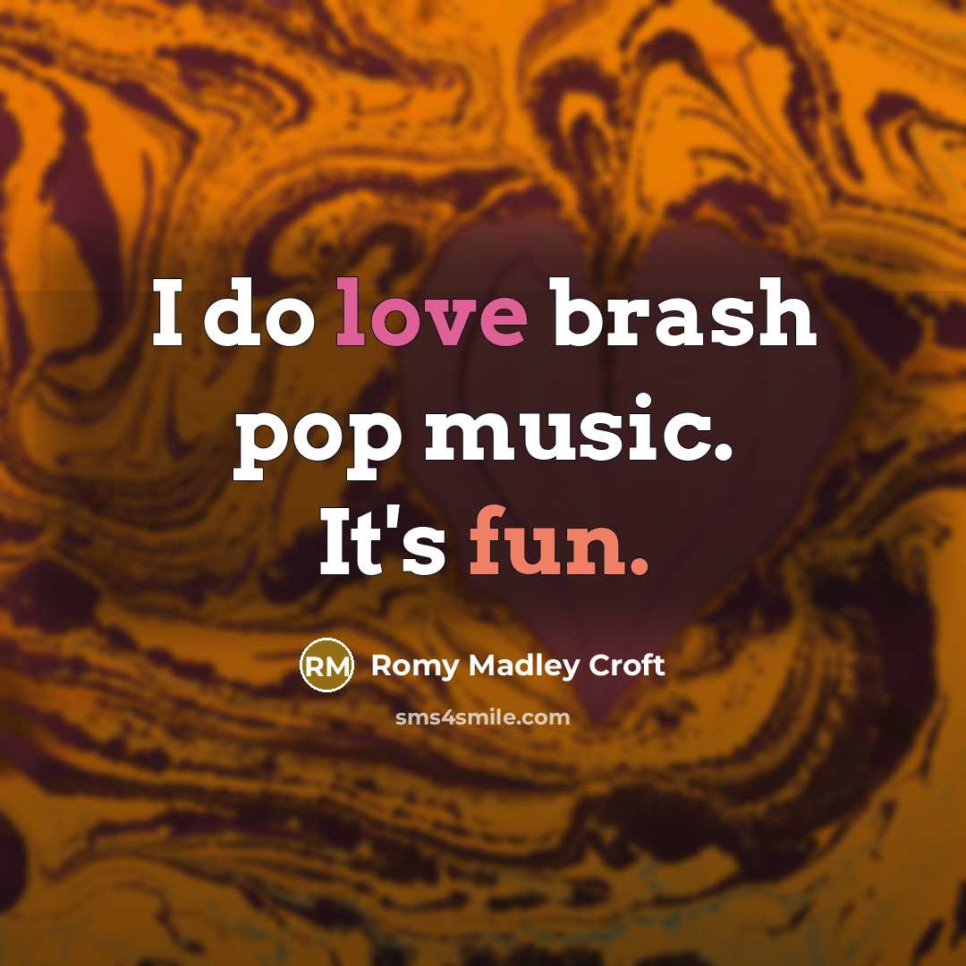 “I do love brash pop music. It's fun.” quote by Romy Madley Croft