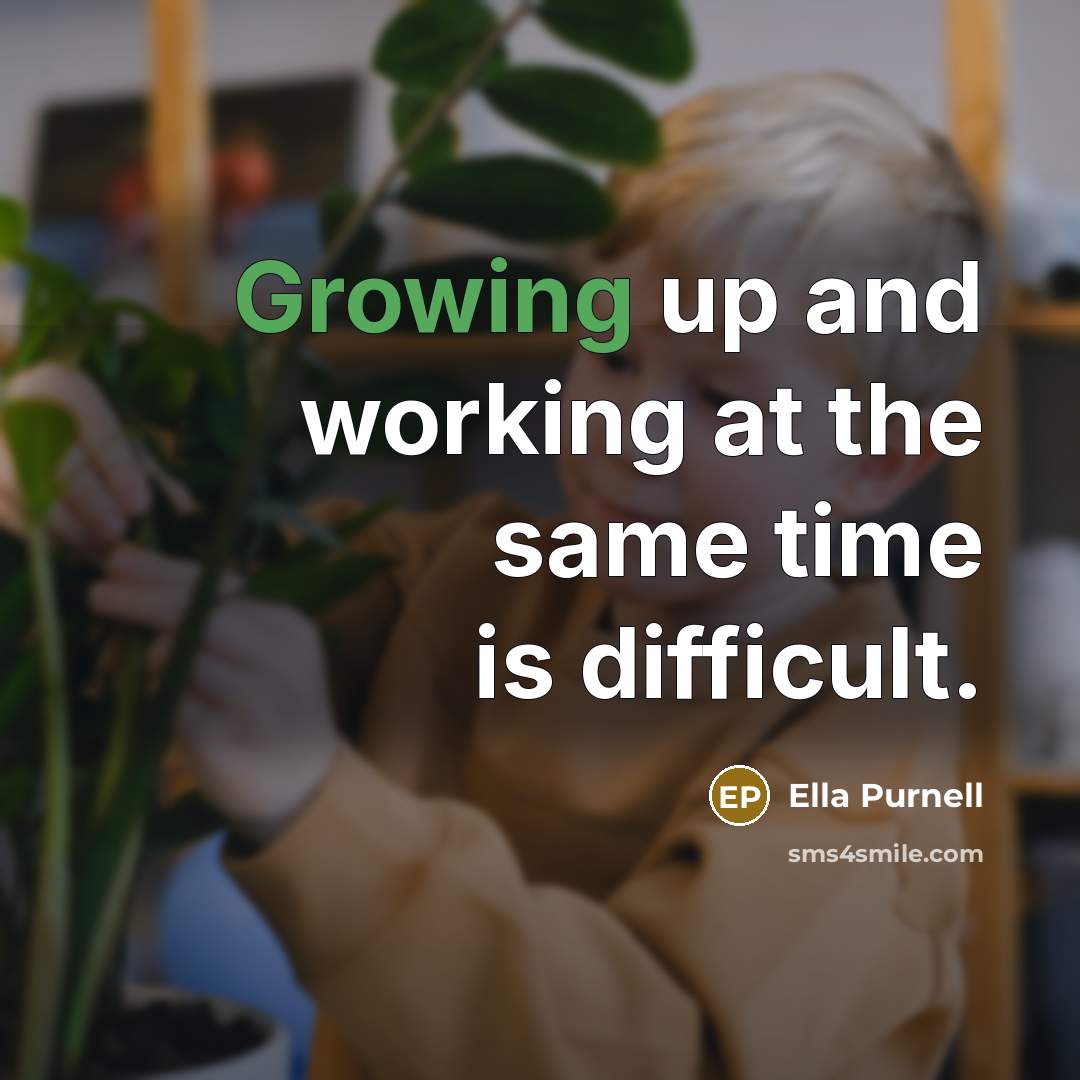 “Growing up and working at the same time is difficult.” quote by Ella Purnell
