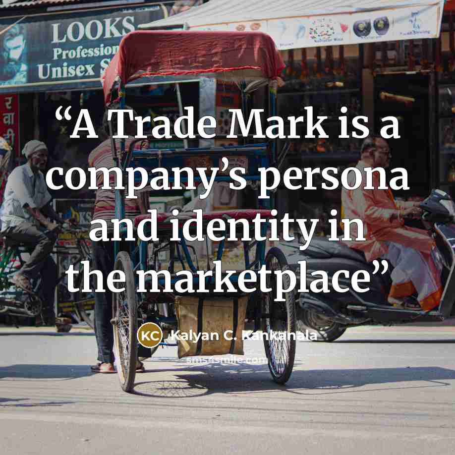 “A Trade Mark is a company’s persona and identity in the marketplace” quote by Kalyan C. Kankanala