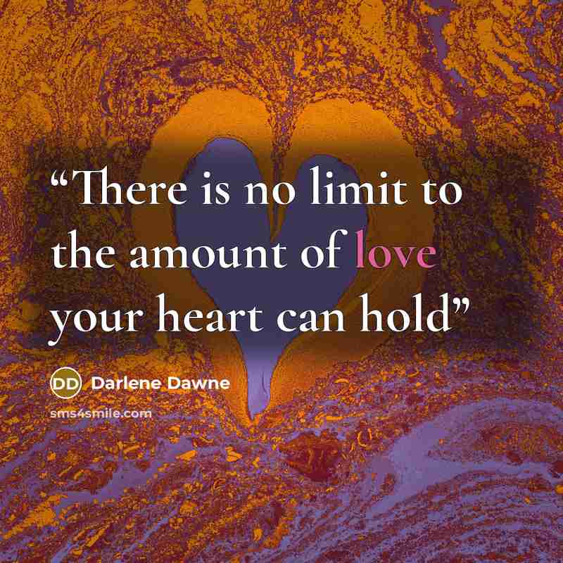 “There is no limit to the amount of love your heart can hold” quote by Darlene Dawne