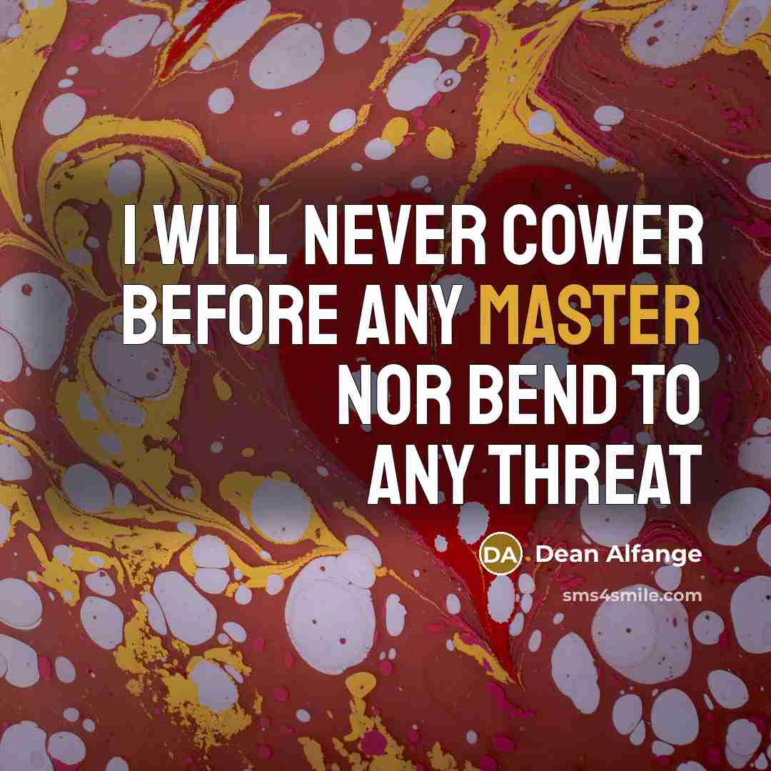 “I will never cower before any master nor bend to any threat” quote by Dean Alfange