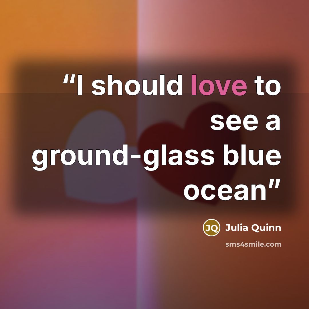 “I should love to see a ground-glass blue ocean” quote by Julia Quinn