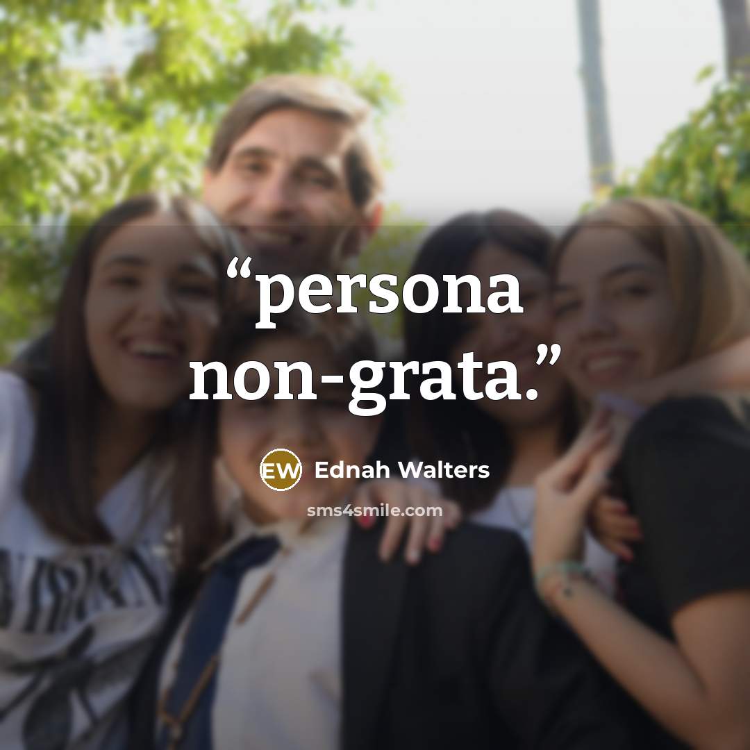 “persona non-grata.” quote by Ednah Walters
