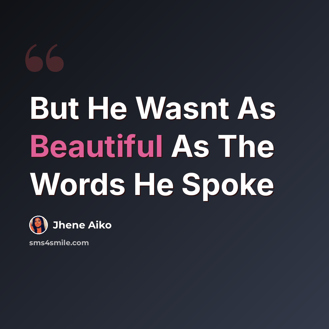 “But He Wasnt As Beautiful As The Words He Spoke” quote by Jhene Aiko