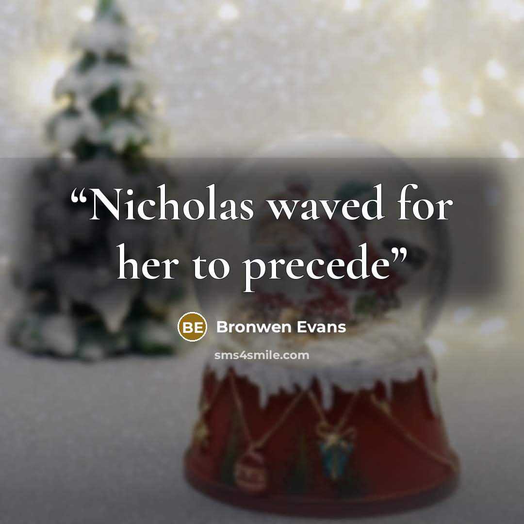 “Nicholas waved for her to precede” quote by Bronwen Evans