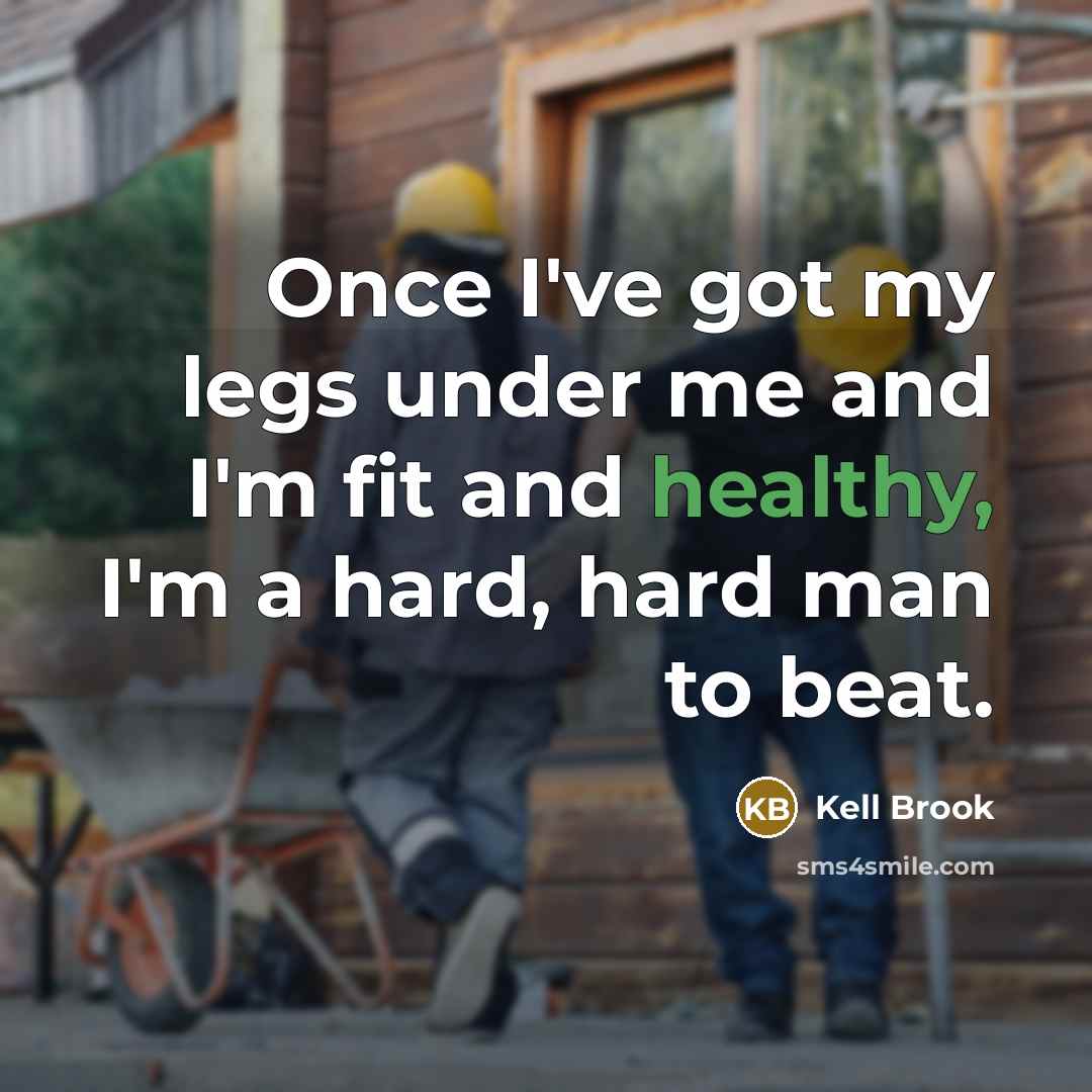 “Once I've got my legs under me and I'm fit and healthy, I'm a hard, hard man to beat.” quote by Kell Brook