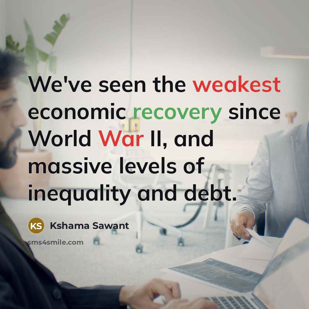 “We've seen the weakest economic recovery since World War II, and massive levels of inequality and debt.” quote by Kshama Sawant