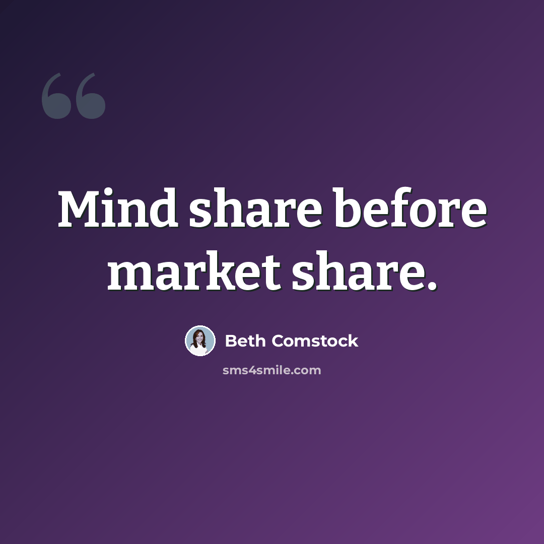 “Mind share before market share.” quote by Beth Comstock