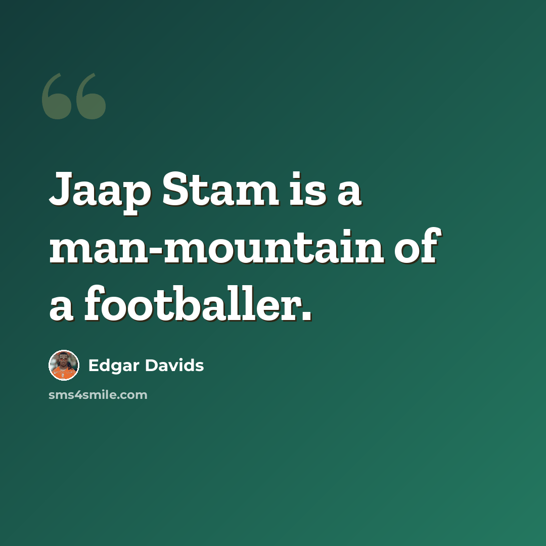 “Jaap Stam is a man-mountain of a footballer.” quote by Edgar Davids