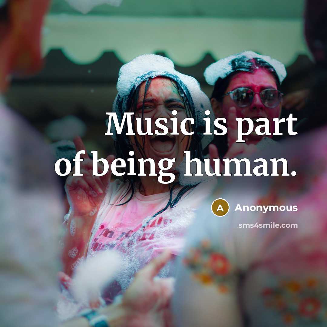 “Music is part of being human.” quote by Anonymous