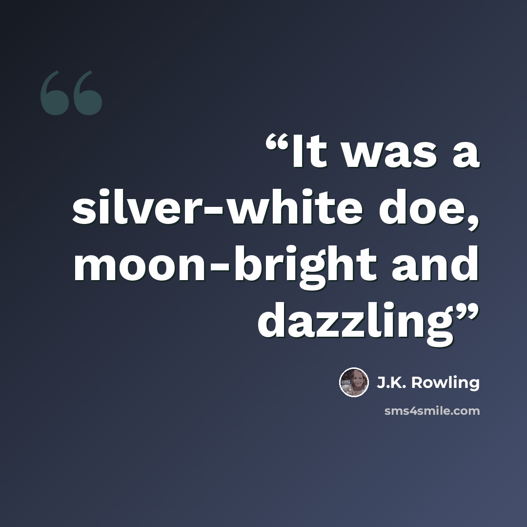 “It was a silver-white doe, moon-bright and dazzling” quote by J.K. Rowling