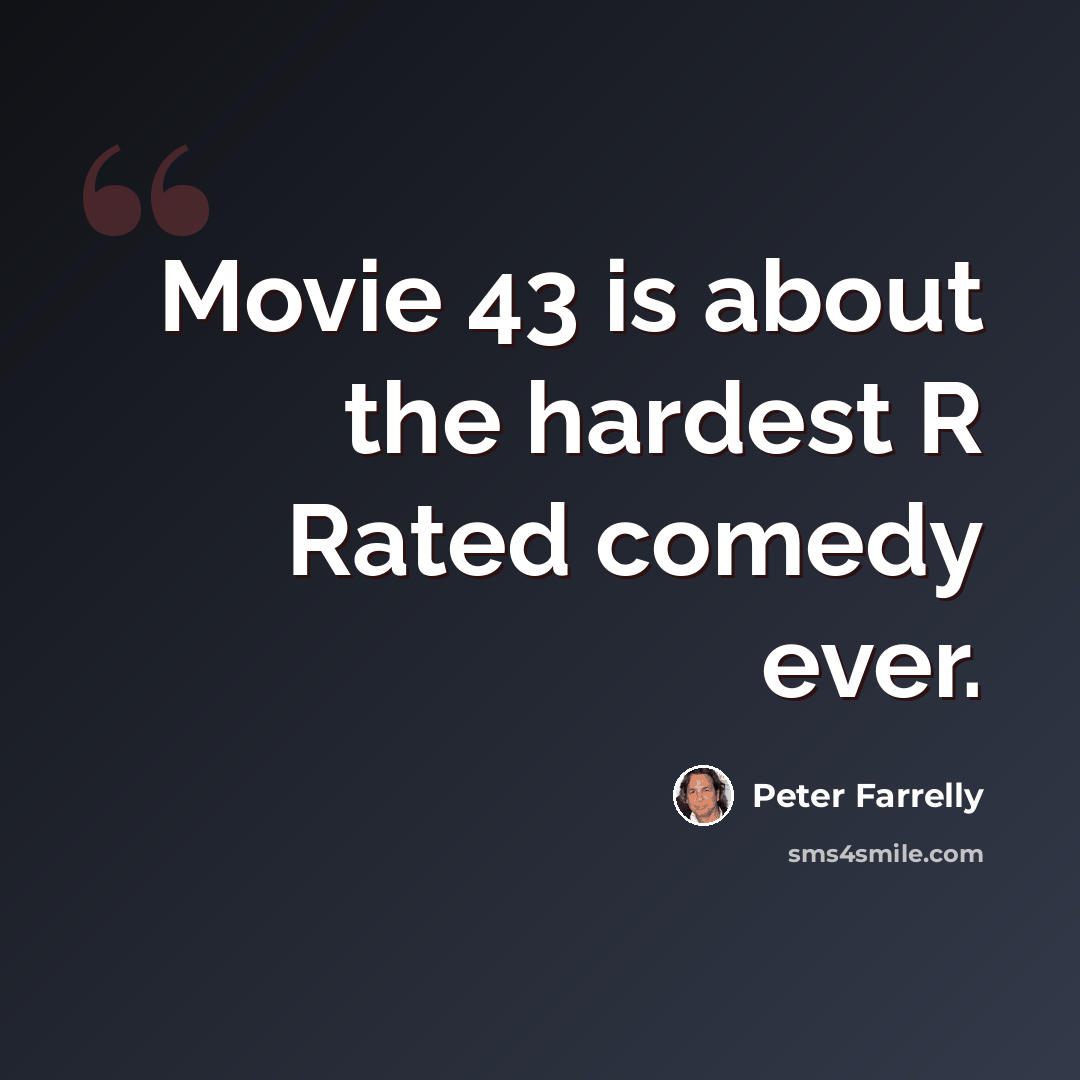 “Movie 43 is about the hardest R Rated comedy ever.” quote by Peter Farrelly