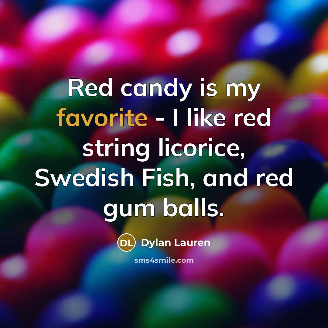 “Red candy is my favorite - I like red string licorice, Swedish Fish, and red gum balls.” quote by Dylan Lauren