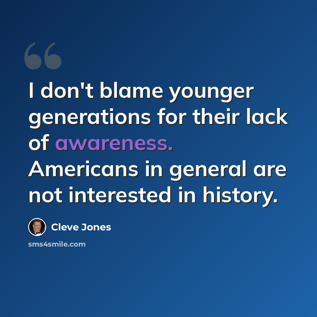 “I don't blame younger generations for their lack of awareness. Americans in general are not interested in history.” quote by Cleve Jones