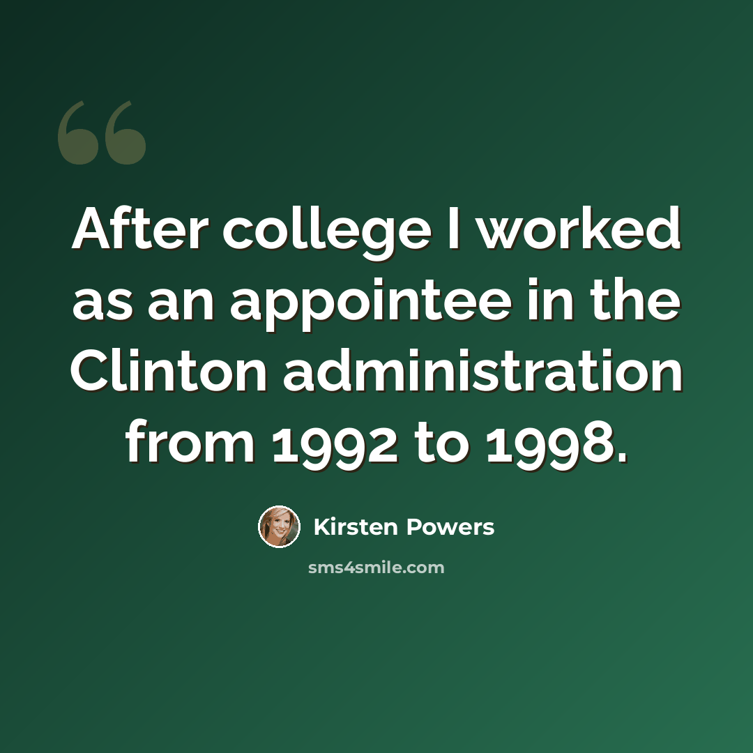 “After college I worked as an appointee in the Clinton administration from 1992 to 1998.” quote by Kirsten Powers
