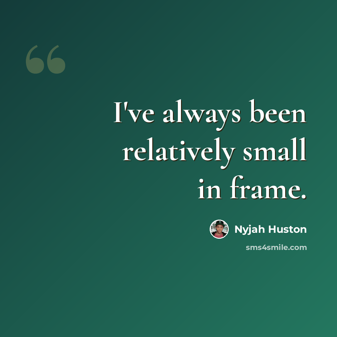 “I've always been relatively small in frame.” quote by Nyjah Huston