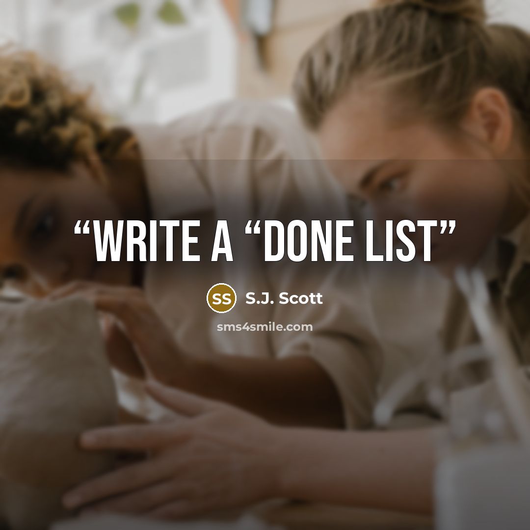 “Write a “Done List” quote by S.J. Scott