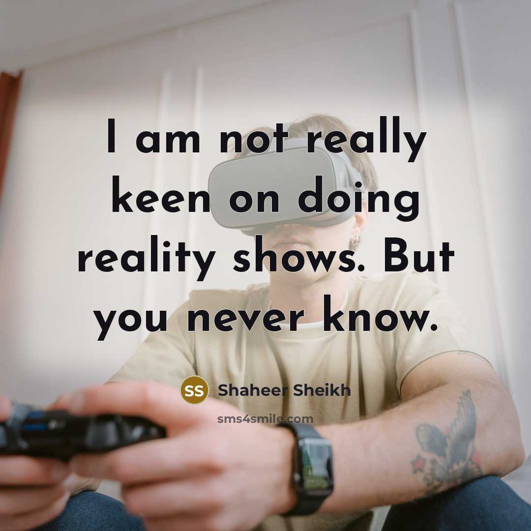 “I am not really keen on doing reality shows. But you never know.” quote by Shaheer Sheikh