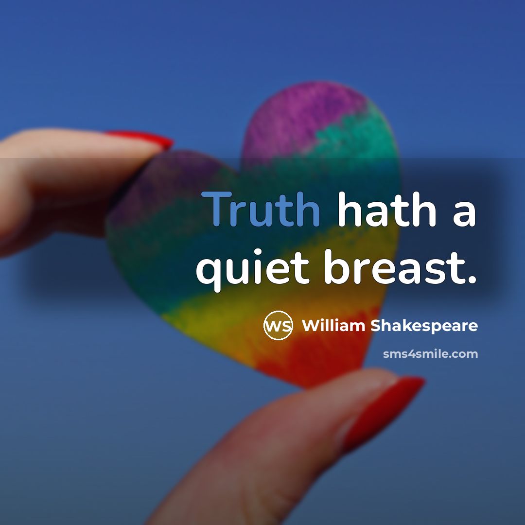 “Truth hath a quiet breast.” quote by William Shakespeare