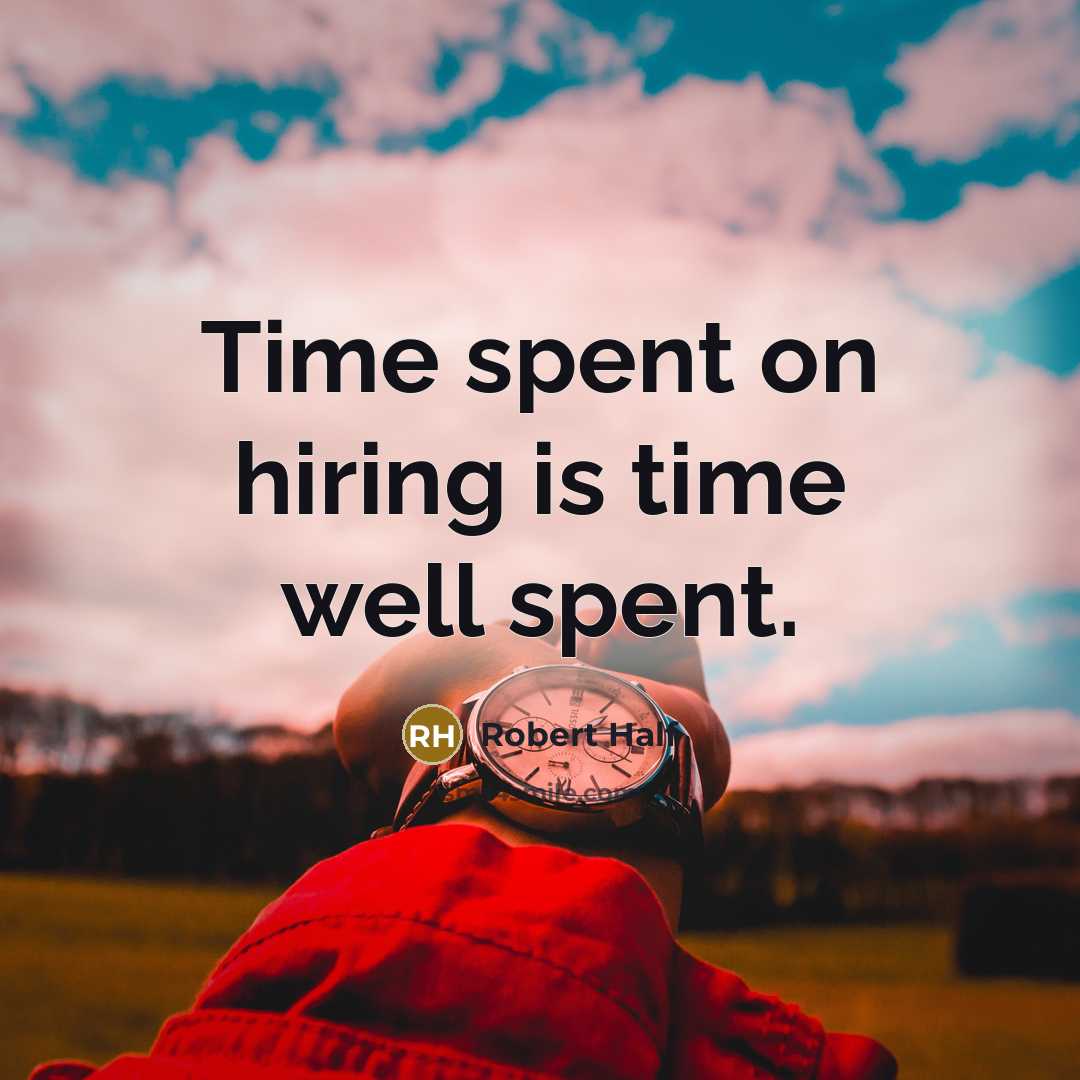 “Time spent on hiring is time well spent.” quote by Robert Half