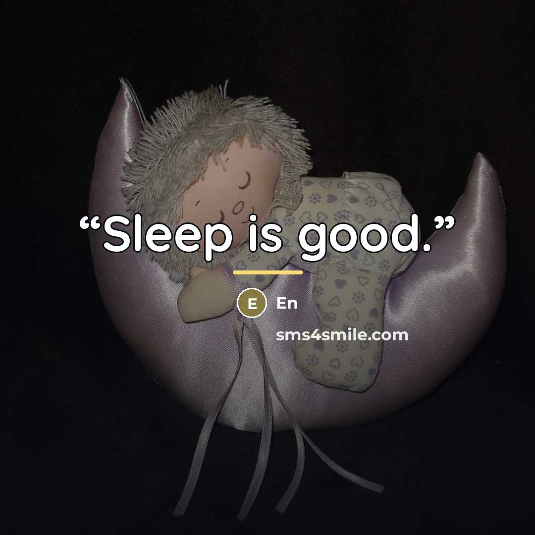 “Sleep is good.” quote by En