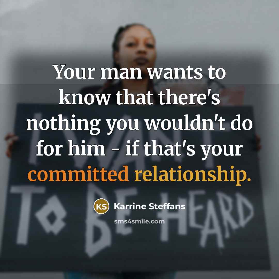“Your man wants to know that there's nothing you wouldn't do for him - if that's your committed relationship.” quote by Karrine Steffans