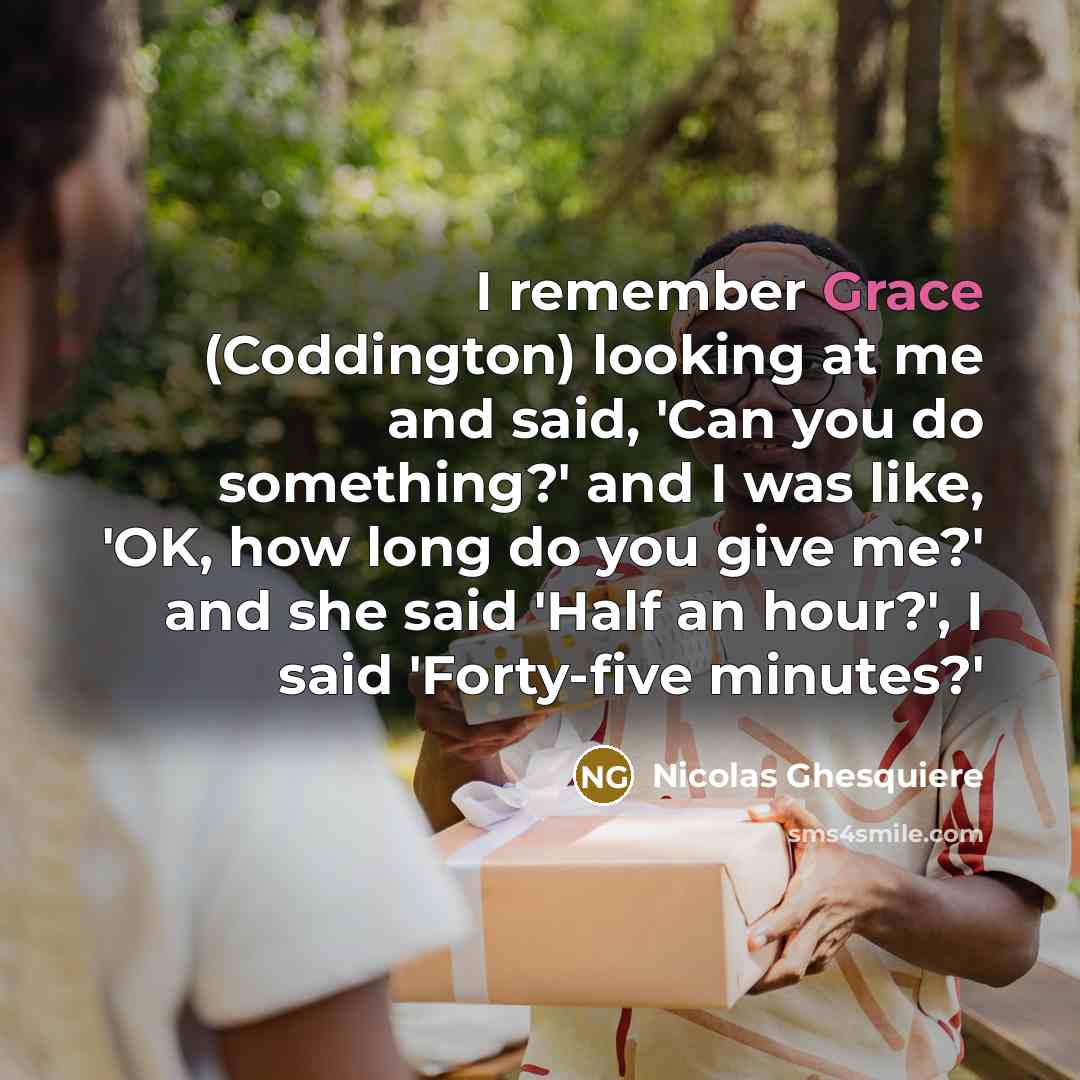 “I remember Grace (Coddington) looking at me and said, 'Can you do something?' and I was like, 'OK, how long do you give me?' and she said 'Half an hour?', I said 'Forty-five minutes?'” quote by Nicolas Ghesquiere