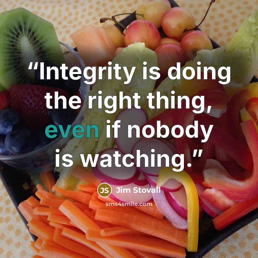 “Integrity is doing the right thing, even if nobody is watching.” quote by Jim Stovall